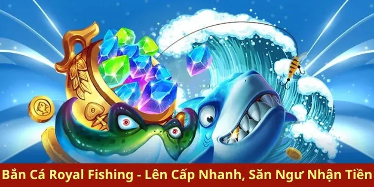 Cách Chơi Bắn Cá Royal Fishing VSWin 2026 Và Bí Quyết Săn Thưởng Cực Đỉnh