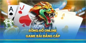 Khám Phá Trò Chơi Dragon Tiger VSWin Cảm Giác Đối Đầu Tốc Độ, Thưởng Cao Mỗi Ván